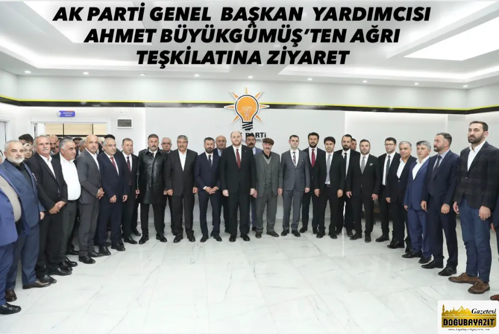 AK Parti Genel Başkan Yardımcısı Ahmet Büyükgümüş’ten Ağrı Teşkilatına Ziyaret