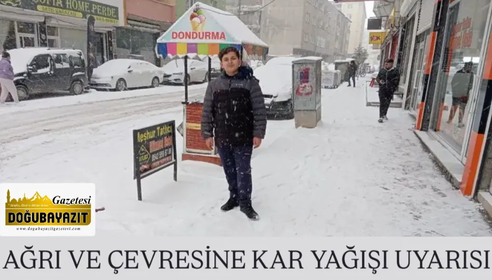 AĞRI VE ÇEVRESİNE KAR YAĞIŞI UYARISI