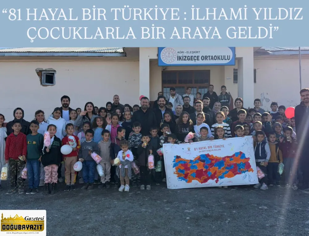“81 HAYAL BİR TÜRKİYE: İLHAMİ YILDIZ ÇOCUKLLA BİR ARAYA GELDİ”