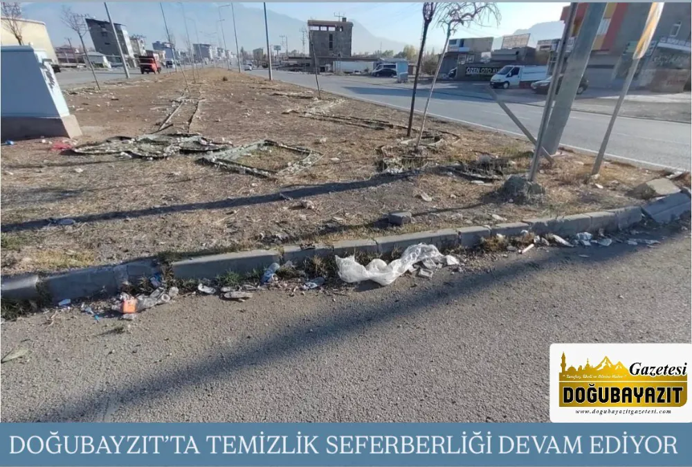 DOĞUBAYAZIT’TA TEMİZLİK SEFERBERLİĞİ DEVAM EDİYOR