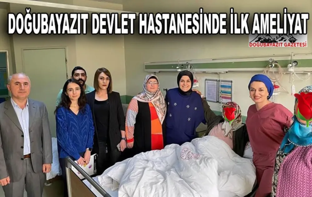 DOĞUBAYAZIT DOÇ. DR. YAŞAR ERYILMAZ DEVLET HASTANESİNDE İLK DEFA KARINDA KESİ OLMADAN RAHİM VE YUMURTALIKLARIN ALINDIĞI AMELİYAT GERÇEKLEŞTİRİLDİ