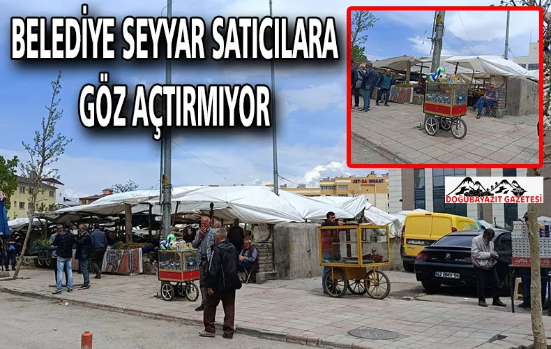 BELEDİYE SEYYAR SATICILARA GÖZ AÇTIRMIYOR
