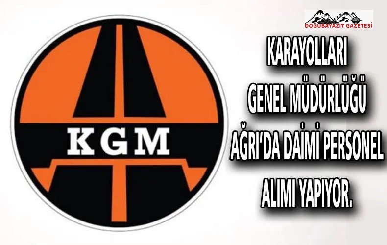 KARAYOLLARI GENEL MÜDÜRLÜĞÜ AĞRI’DA DAİMİ PERSONEL ALIMI ALIYOR