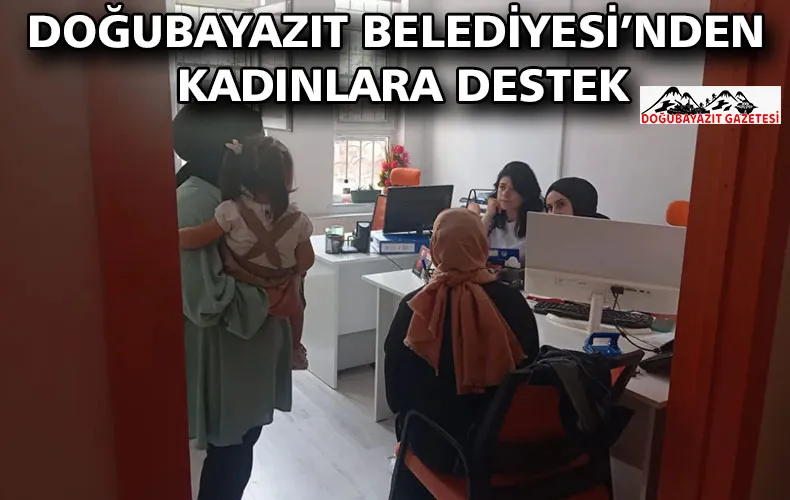Doğubayazıt Belediyesi’nden Kadınlara Destek