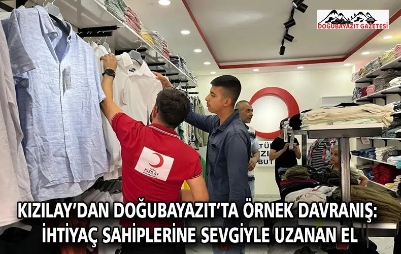 KIZILAY’DAN DOĞUBAYAZIT’TA ÖRNEK DAVRANIŞ: İHTİYAÇ SAHİPLERİNE SEVGİYLE UZANAN EL