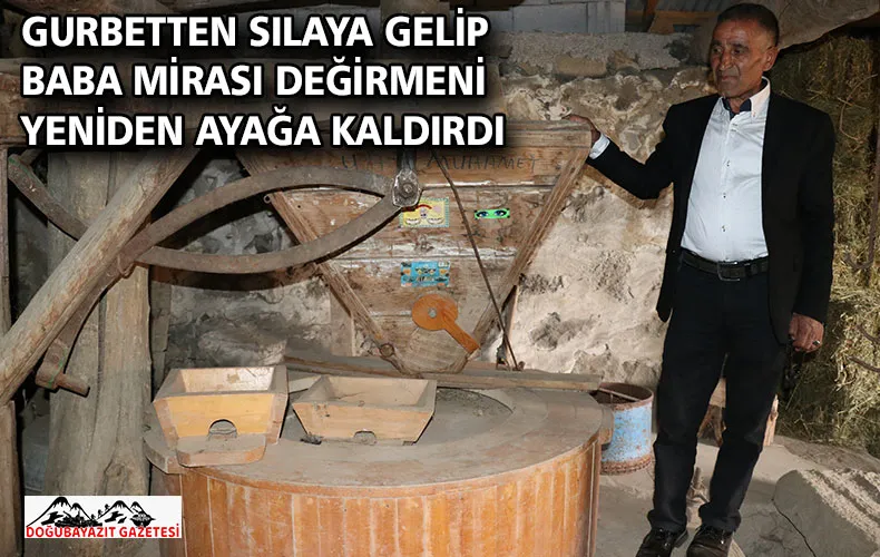 GURBETTEN SILAYA GELİP BABA MİRASI DEĞİRMENİ YENİDEN AYAĞA KALDIRDI