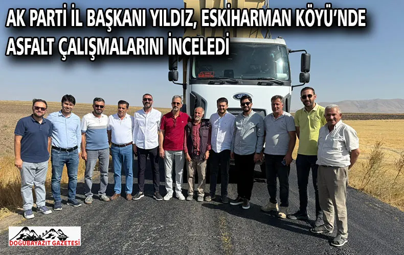 AK PARTİ İL BAŞKANI YILDIZ, ESKİHARMAN KÖYÜ’NDE ASFALT ÇALIŞMALARINI İNCELEDİ