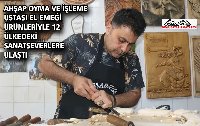Ahşap oyma ve işleme ustası el emeği ürünleriyle 12 ülkedeki sanatseverlere ulaştı
