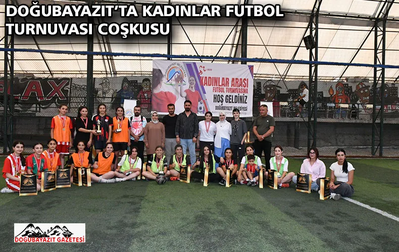 DOĞUBAYAZIT’TA KADINLAR FUTBOL TURNUVASI COŞKUSU