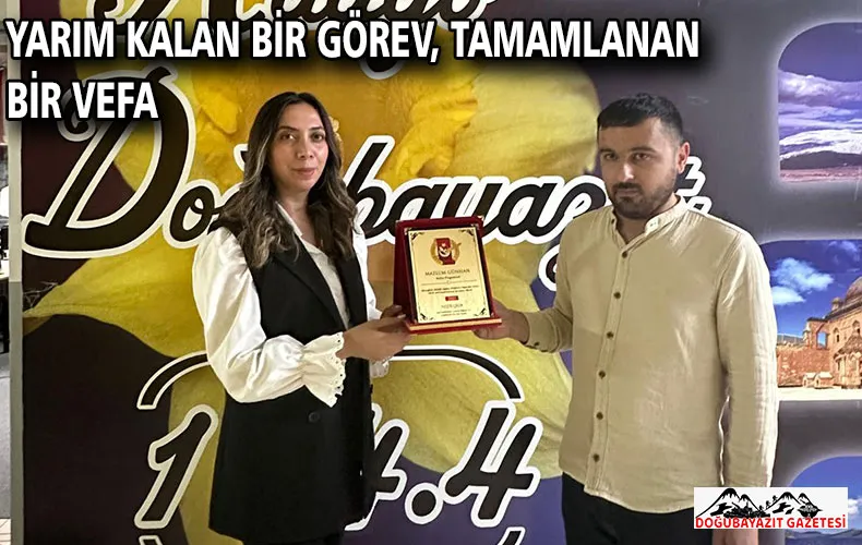 YARIM KALAN BİR GÖREV, TAMAMLANAN BİR VEFA