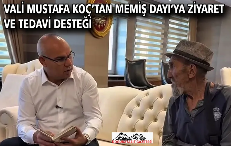 VALİ MUSTAFA KOÇ’TAN MEMİŞ DAYI’YA ZİYARET VE TEDAVİ DESTEĞİ