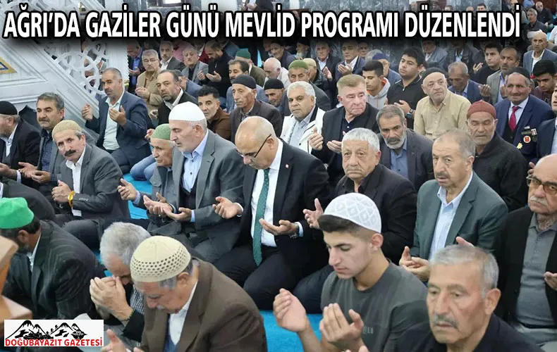 AĞRI’DA GAZİLER GÜNÜ MEVLİD PROGRAMI DÜZENLENDİ