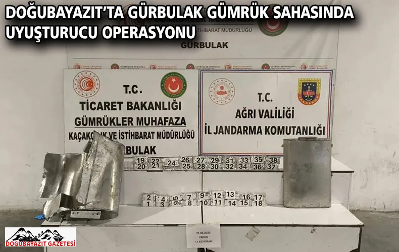 DOĞUBAYAZIT’TA GÜRBULAK GÜMRÜK SAHASINDA UYUŞTURUCU OPERASYONU
