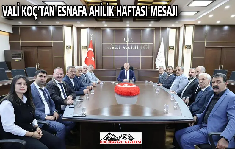 VALİ KOÇ’TAN ESNAFA AHİLİK HAFTASI MESAJI