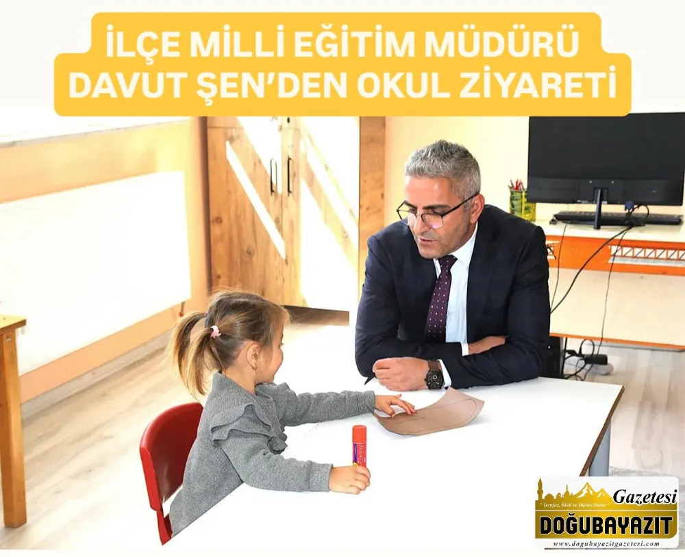 İLÇE MİLLİ EĞİTİM MÜDÜRÜ DAVUT ŞEN’DEN OKUL ZİYARETİ