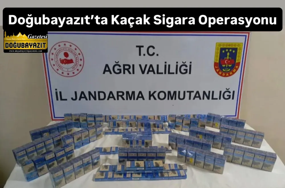 DOĞUBAYAZIT’TA KAÇAK SİGARA OPERASYONU