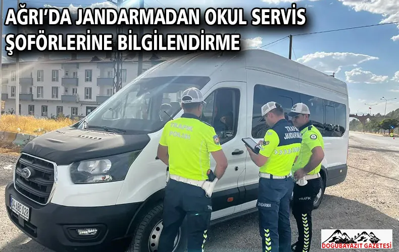 AĞRI’DA JANDARMADAN OKUL SERVİS ŞOFÖRLERİNE BİLGİLENDİRME