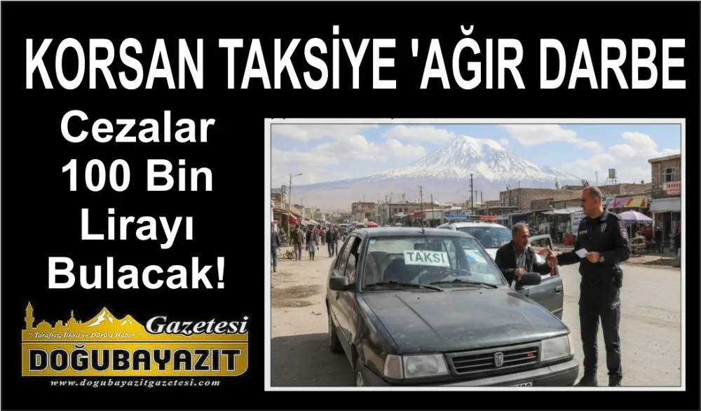 ​KORSAN TAKSİYE 'AĞIR DARBE