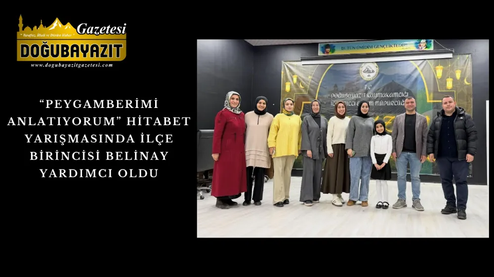 “PEYGAMBERİMİ ANLATIYORUM” HİTABET YARIŞMASINDA İLÇE BİRİNCİSİ BELİNAY YARDIMCI OLDU