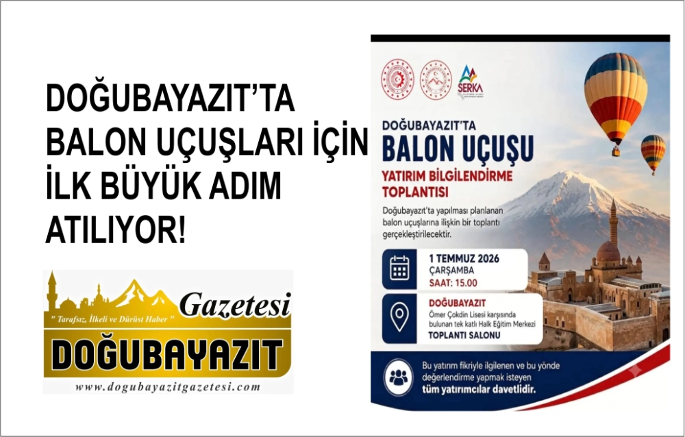 DOĞUBAYAZIT’TA  BALON UÇUŞLARI İÇİN İLK BÜYÜK ADIM ATILIYOR!