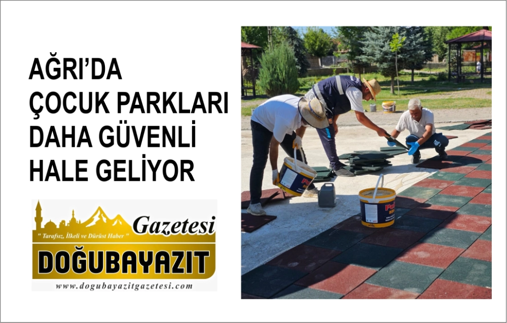 AĞRI’DA ÇOCUK PARKLARI DAHA GÜVENLİ HALE GELİYOR