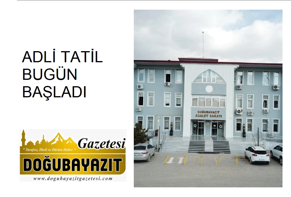 ADLİ TATİL BUGÜN BAŞLADI