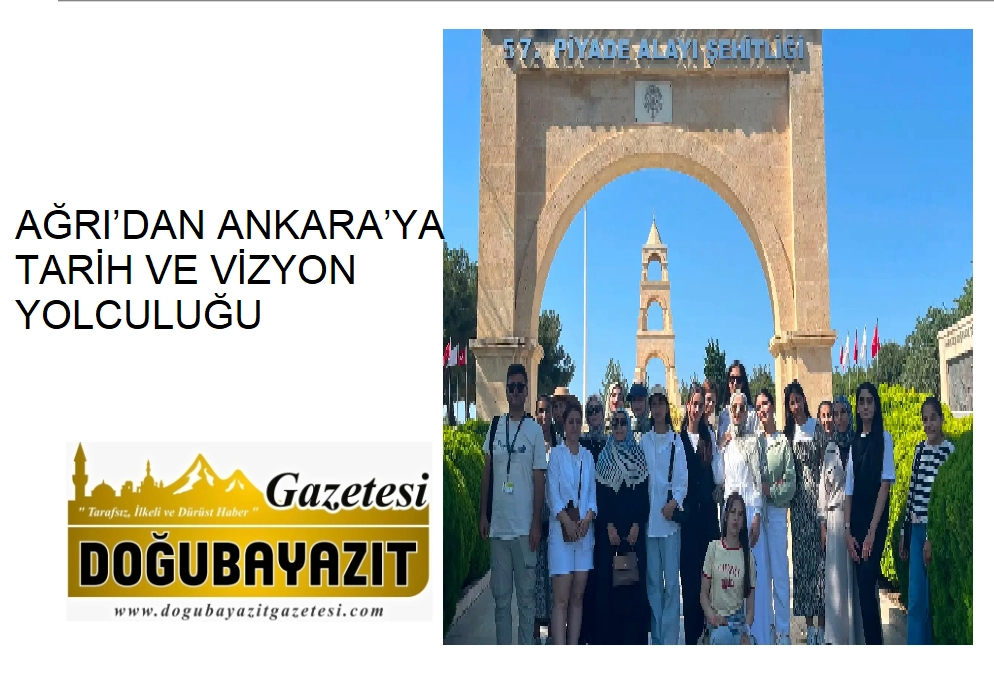 AĞRI’DAN ANKARA’YA TARİH VE VİZYON YOLCULUĞU