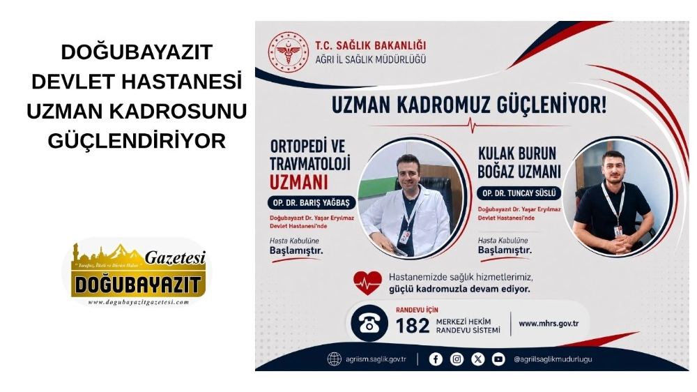 DOĞUBAYAZIT DEVLET HASTANESİ UZMAN KADROSUNU GÜÇLENDİRİYOR
