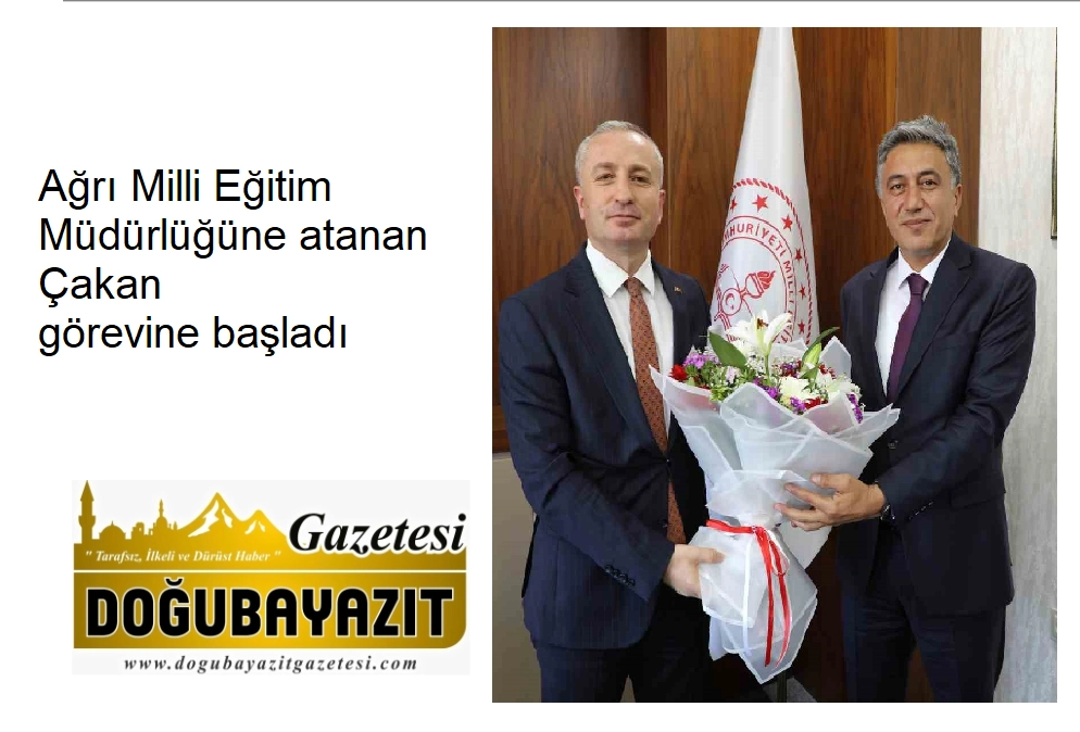Ağrı Milli Eğitim Müdürlüğüne atanan Çakan görevine başladı
