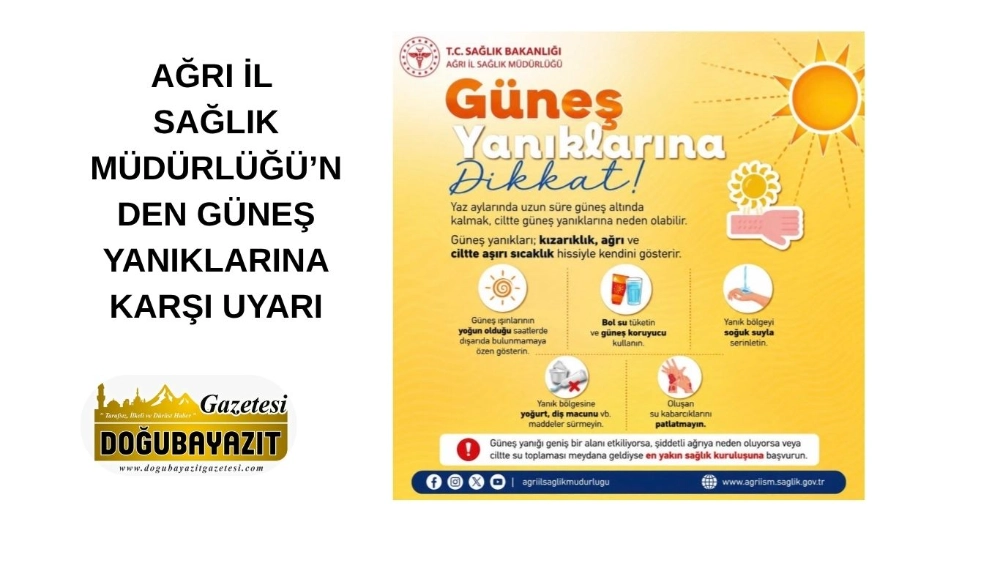 AĞRI İL SAĞLIK MÜDÜRLÜĞÜ’NDEN GÜNEŞ YANIKLARINA KARŞI UYARI