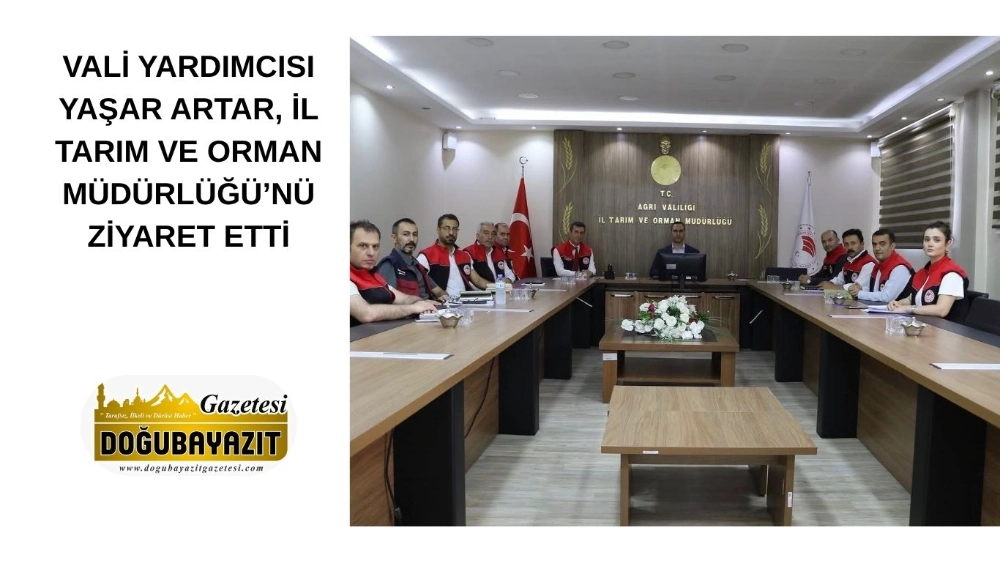 VALİ YARDIMCISI YAŞAR ARTAR, İL TARIM VE ORMAN MÜDÜRLÜĞÜ’NÜ ZİYARET ETTİ