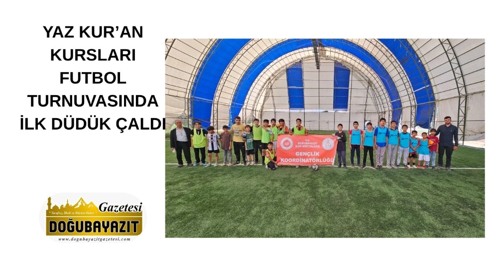 YAZ KUR’AN KURSLARI FUTBOL TURNUVASINDA İLK DÜDÜK ÇALDI