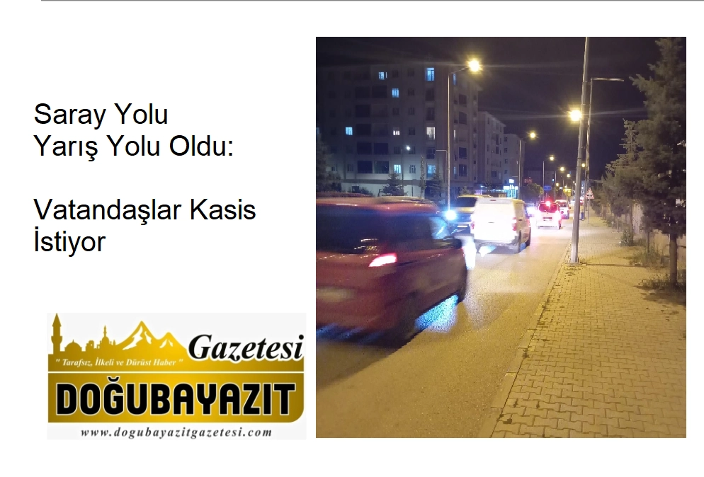 Saray Yolu Yarış Yolu Oldu: Vatandaşlar Kasis İstiyor