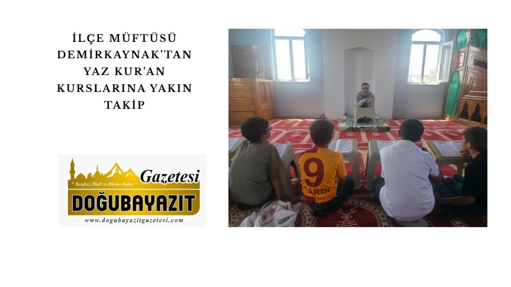 İlçe Müftüsü Demirkaynak’tan Yaz Kur’an Kurslarına Yakın Takip