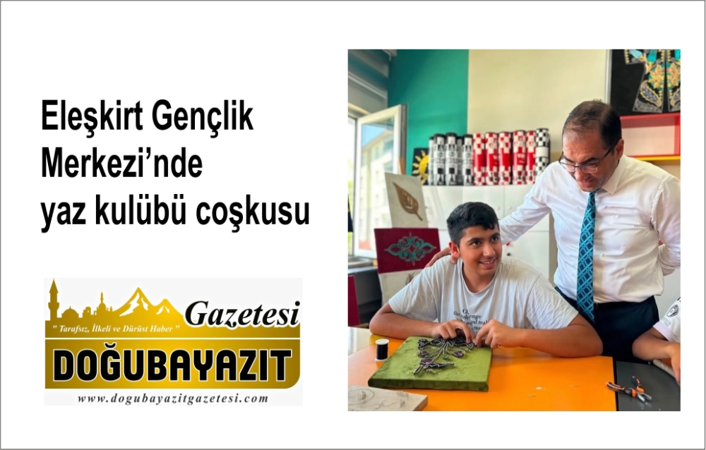 Eleşkirt Gençlik Merkezi’nde yaz kulübü coşkusu