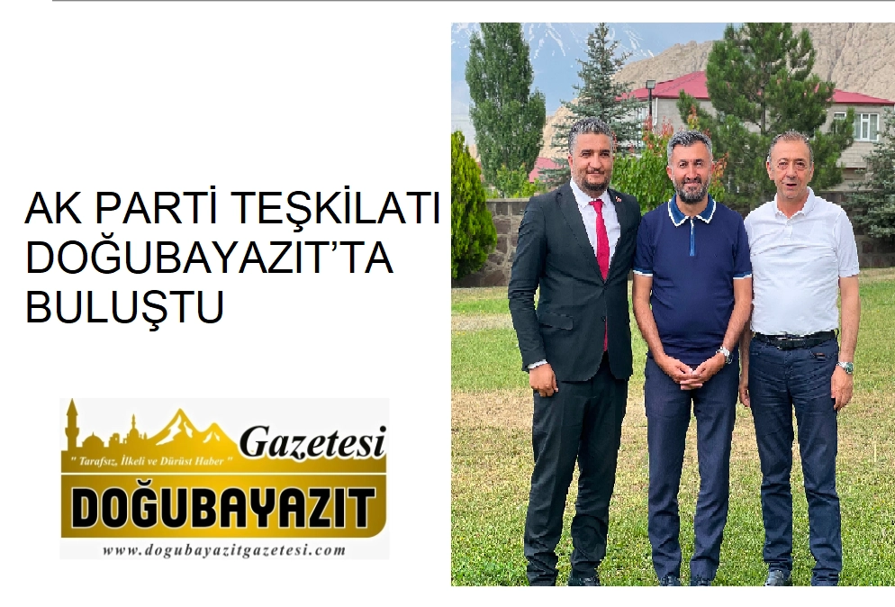 AK PARTİ TEŞKİLATI DOĞUBAYAZIT’TA BULUŞTU: "GÜÇLÜ AĞRI, GÜÇLÜ TÜRKİYE"