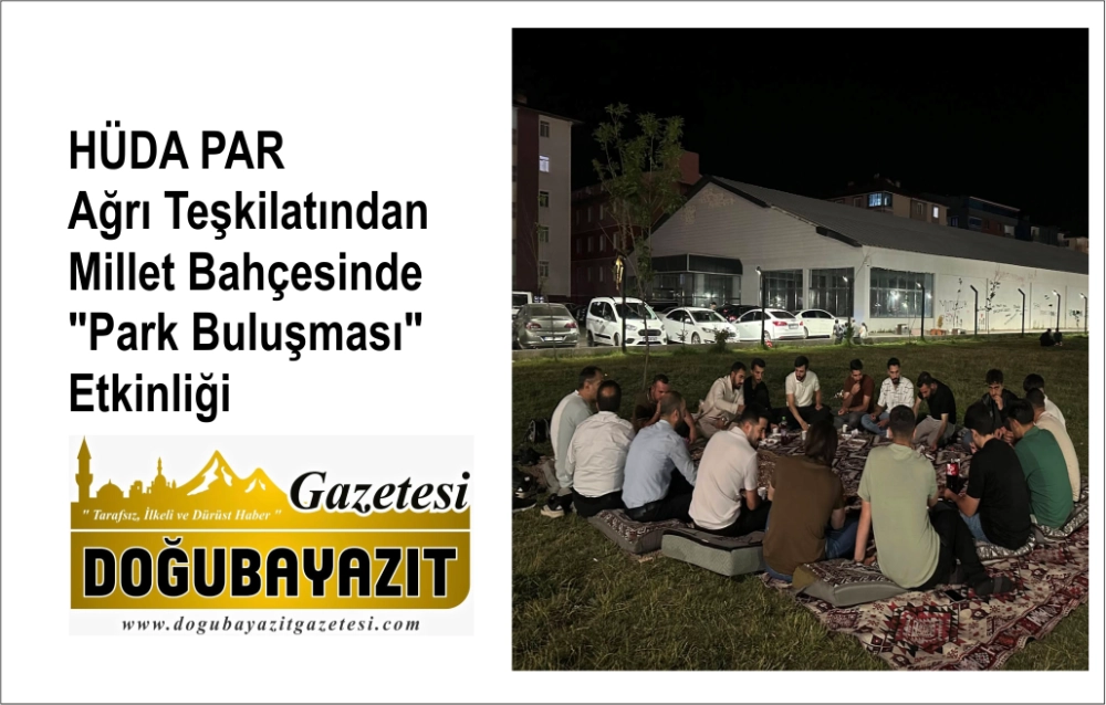 HÜDA PAR Ağrı Teşkilatından Millet Bahçesinde "Park Buluşması" Etkinliği