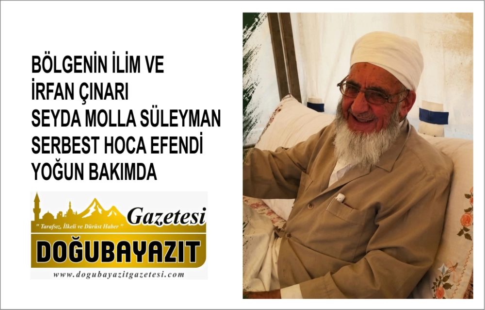 BÖLGENİN İLİM VE İRFAN ÇINARI SEYDA MOLLA SÜLEYMAN SERBEST HOCA EFENDİ YOĞUN BAKIMDA