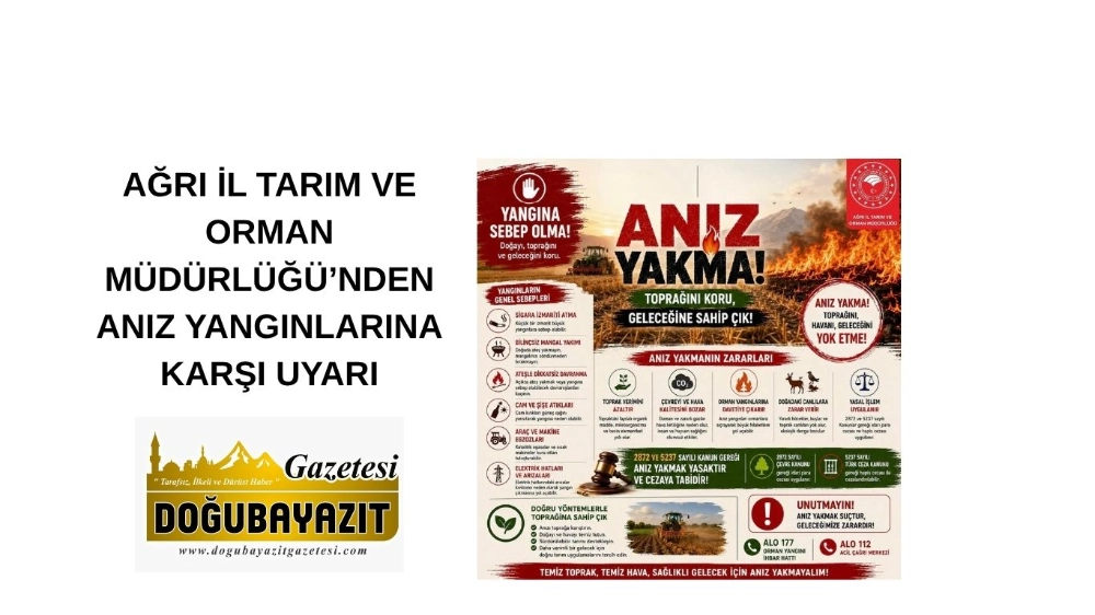 AĞRI İL TARIM VE ORMAN MÜDÜRLÜĞÜ’NDEN ANIZ YANGINLARINA KARŞI UYARI