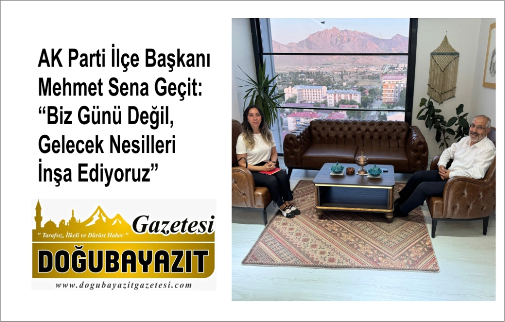 AK Parti İlçe Başkanı Mehmet Sena Geçit: “Biz Günü Değil, Gelecek Nesilleri İnşa Ediyoruz”
