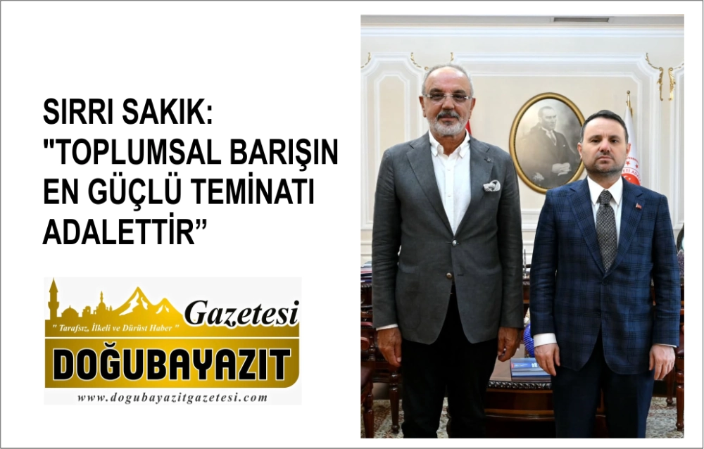 SIRRI SAKIK: "TOPLUMSAL BARIŞIN EN GÜÇLÜ TEMİNATI ADALETTİR"