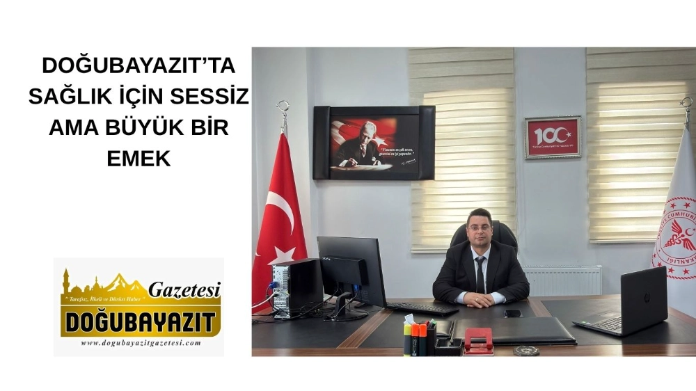 DOĞUBAYAZIT’TA SAĞLIK İÇİN SESSİZ AMA BÜYÜK BİR EMEK