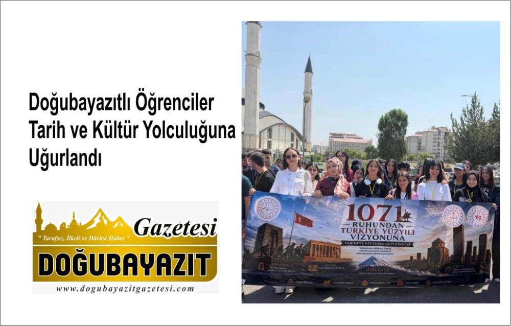 Doğubayazıtlı Öğrenciler Tarih ve Kültür Yolculuğuna Uğurlandı