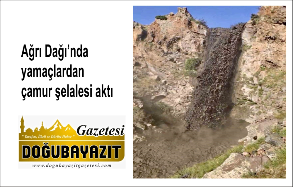 Ağrı Dağı’nda yamaçlardan çamur şelalesi aktı