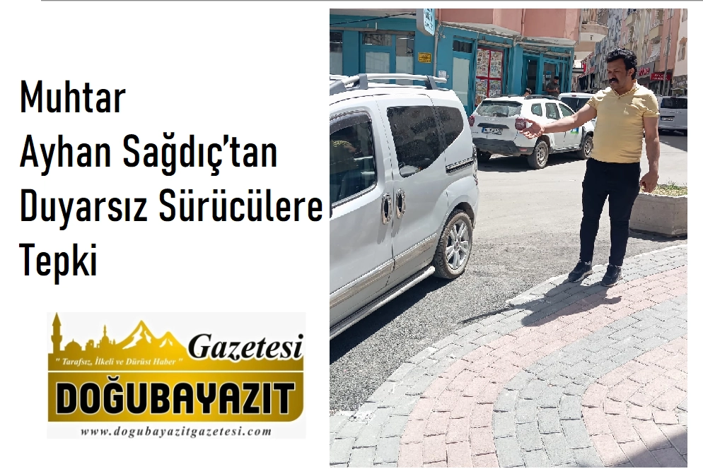 Muhtar Ayhan Sağdıç’tan Duyarsız Sürücülere Tepki