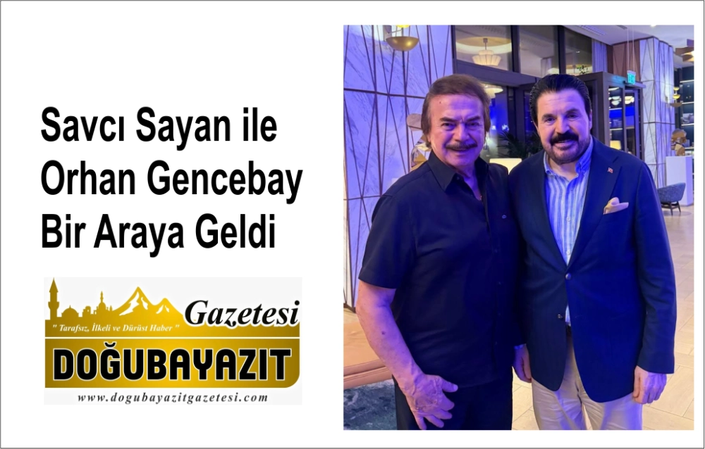 Savcı Sayan ile Orhan Gencebay Bir Araya Geldi