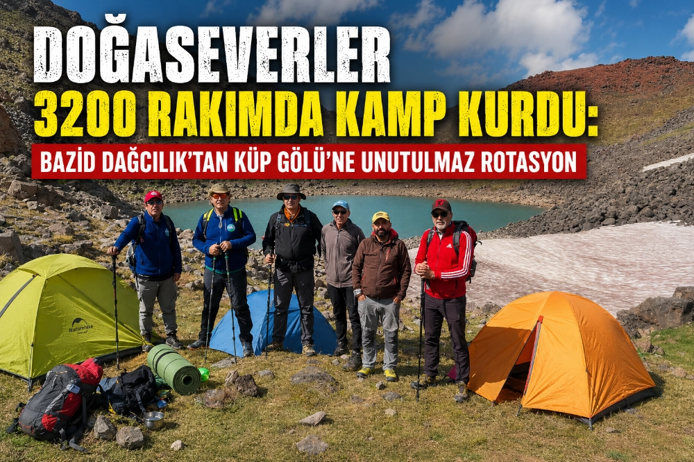 Doğaseverler 3200 Rakımda Kamp Kurdu: BAZİD Dağcılık’tan Küp Gölü’ne Unutulmaz Rotasyon