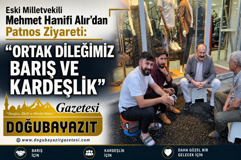 Eski Milletvekili Mehmet Hanifi Alır’dan Patnos Ziyareti: "Ortak Dileğimiz Barış ve Kardeşlik"