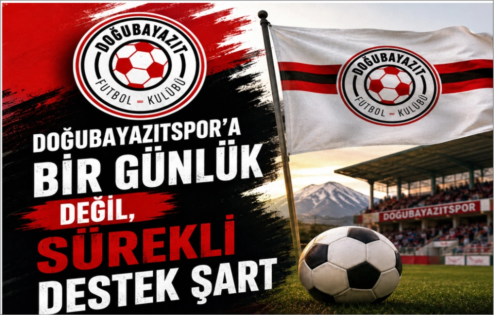 DOĞUBAYAZITSPOR’A BİR GÜNLÜK DEĞİL, SÜREKLİ DESTEK ŞART!