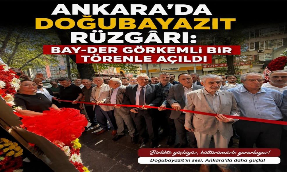 ANKARA’DA DOĞUBAYAZIT RÜZGÂRI: BAY-DER GÖRKEMLİ BİR TÖRENLE AÇILDI